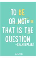 To Be or Not to Be That Is the Question - Shakespeare