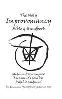 Holy Improvomancy Bible & Handbook: Medium-Form Improv... Because it's done by Psychic Mediums