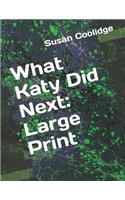 What Katy Did Next: Large Print