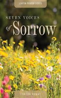 Seven Voices of Sorrow: Lenten Prayer Series