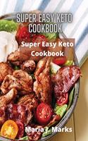 Super Easy Keto Cookbook: Simple Ketogenic Diet Recipes