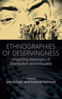 Ethnographies of Deservingness: Unpacking Ideologies of Distribution and Inequality