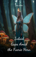 Inlaid Gaps Amid the Faerie Hern