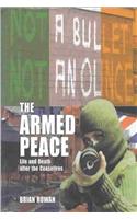 The Armed Peace: Life and Death After the Ceasefires