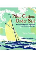 Pilot Cutters Under Sail: Pilots and Pilotage in Britain and Northern Europe