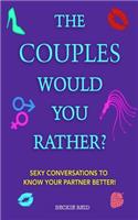 The Couples Would You Rather? Edition - Sexy conversations to know your partner better!