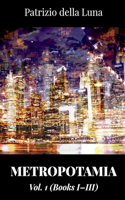 Metropotamia, Vol. 1: Books I-III
