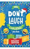 The Don't Laugh Challenge - Holiday Edition: A Hilarious Children's Joke Book Game for Christmas - Knock Knock Jokes, Silly One-Liners, and More for Kids, Boys, and Girls Age 6, 7, 8, 9, 10, 11