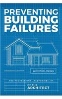 Preventing Building Failures: The Professional Responsibility of the Architect