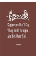 2018 Planner Engineers Don't Cry They Build Bridges And Get Over Shit