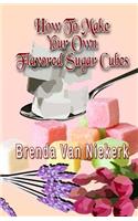 How To Make Your Own Flavored Sugar Cubes