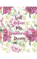 I Will Achieve My Unbelievable Dreams