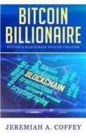 Bitcoin Billionaire: Bitcoin & Blockchain Wealth Creation