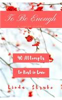 To Be Enough