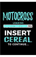 Motocross Loading 75% Insert Cereal To Continue: Lined Notebooks & Journals To Write In