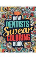 How Dentists Swear Coloring Book: A Funny, Irreverent, Clean Swear Word Dentist Coloring Book Gift Idea