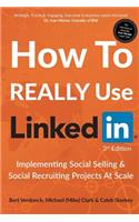 How to Really Use LinkedIn: Implementing Social Selling & Social Recruiting Projects at Scale