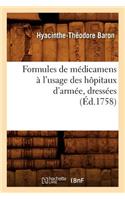Formules de Médicamens À l'Usage Des Hôpitaux d'Armée, Dressées (Éd.1758)