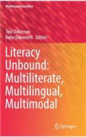 Literacy Unbound: Multiliterate, Multilingual, Multimodal