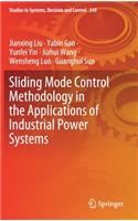 Sliding Mode Control Methodology in the Applications of Industrial Power Systems