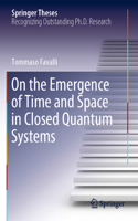 On the Emergence of Time and Space in Closed Quantum Systems: (Springer Theses)