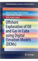 Offshore Exploration of Oil and Gas in Cuba Using Digital Elevation Models (Dems)