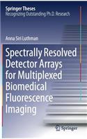 Spectrally Resolved Detector Arrays for Multiplexed Biomedical Fluorescence Imaging