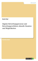 Digitale Bewerbungsprozesse und Bewerbungsverfahren. Aktuelle Situation und Möglichkeiten