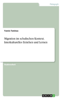 Migration im schulischen Kontext. Interkulturelles Erziehen und Lernen