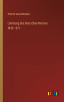 Gründung des Deutschen Reiches 1859-1871