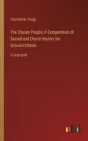 Chosen People; A Compendium of Sacred and Church History for School-Children