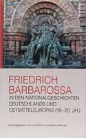Friedrich Barbarossa in Den Nationalgeschichten Deutschlands Und Ostmitteleuropas (19.-20. Jh.)