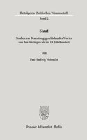 Staat: Studien Zur Bedeutungsgeschichte Des Wortes Von Den Anfangen Bis Ins 19. Jahrhundert