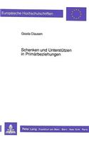 Schenken Und Unterstuetzen in Primaerbeziehungen