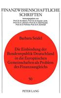 Die Einbindung Der Bundesrepublik Deutschland in Die Europaeischen Gemeinschaften ALS Problem Des Finanzausgleichs