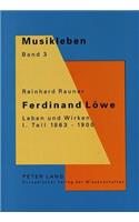 Ferdinand Loewe. Leben Und Wirken- I. Teil 1863-1900