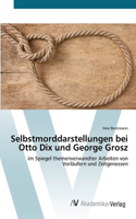 Selbstmorddarstellungen bei Otto Dix und George Grosz