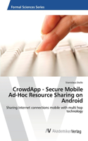 CrowdApp - Secure Mobile Ad-Hoc Resource Sharing on Android