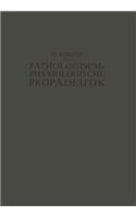 Pathologisch-Physiologische Propädeutik