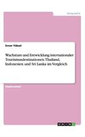 Wachstum und Entwicklung internationaler Tourismusdestinationen. Thailand, Indonesien und Sri Lanka im Vergleich