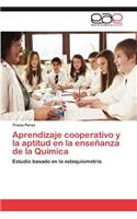 Aprendizaje Cooperativo y La Aptitud En La Ensenanza de La Quimica