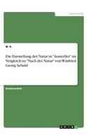 Die Darstellung der Natur in "Austerlitz" im Vergleich zu "Nach der Natur" von Winfried Georg Sebald