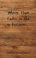 Where Hope Fades in the Distance