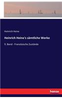 Heinrich Heine's sämtliche Werke: 9. Band - Französische Zustände(German)