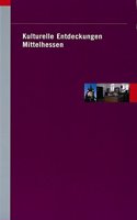 Kulturelle Entdeckungen Mittelhessen
