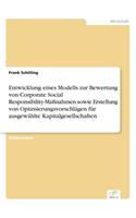 Entwicklung eines Modells zur Bewertung von Corporate Social Responsibility-Maßnahmen sowie Erstellung von Optimierungsvorschlägen für ausgewählte Kapitalgesellschaften: (German)