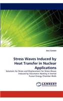 Stress Waves Induced by Heat Transfer in Nuclear Applications