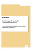 Gestaltungsproblematik der Unternehmensnachfolge: Unter besonderer Berücksichtigung der Doppelbelastung mit Einkommen- und Erbschaftsteuer(German)