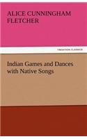 Indian Games and Dances with Native Songs