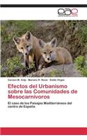 Efectos del Urbanismo Sobre Las Comunidades de Mesocarnivoros